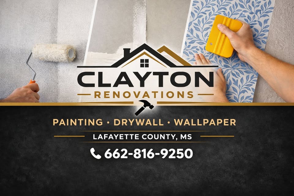 Clayton Renovations — Painting · Drywall · Wallpaper · Lafayette County, MS — 662-816-9250
